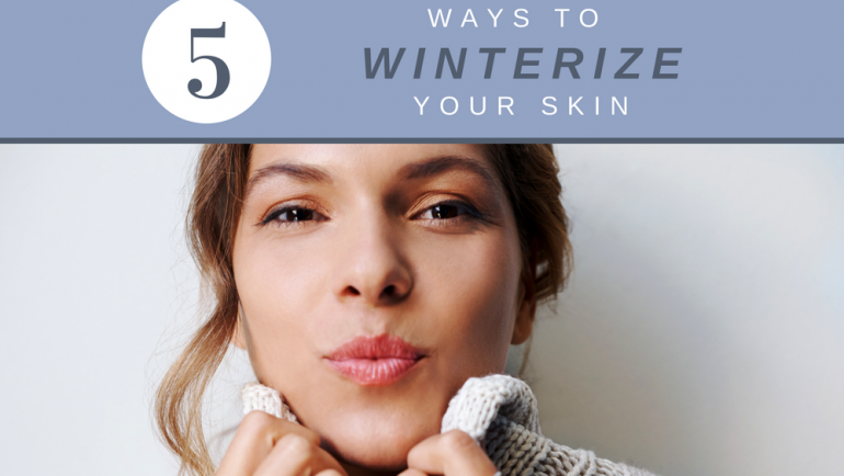 How to Winterize Your Skin